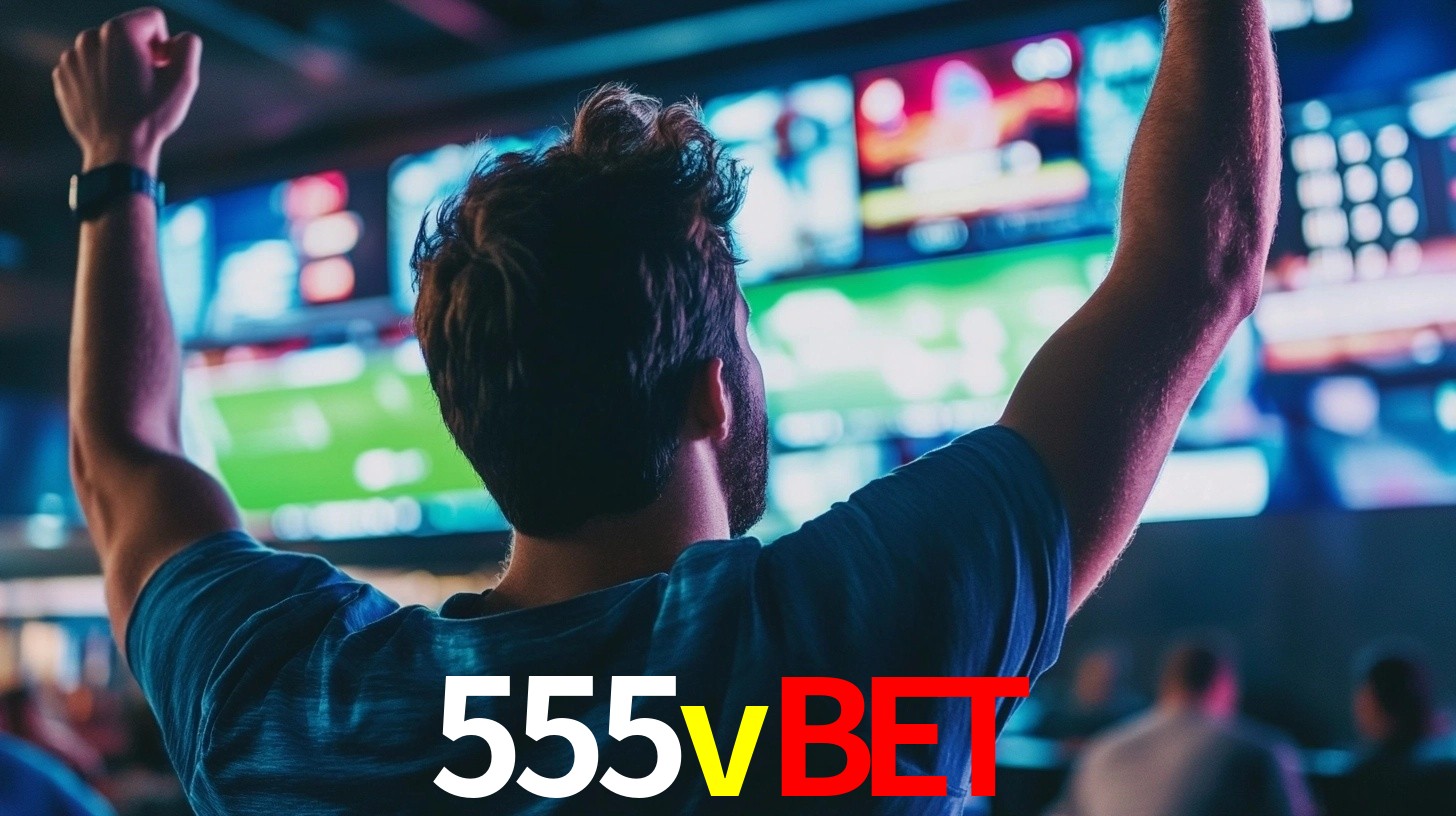 555vbet: Seu Especialista em Apostas Esportivas Brasileiras